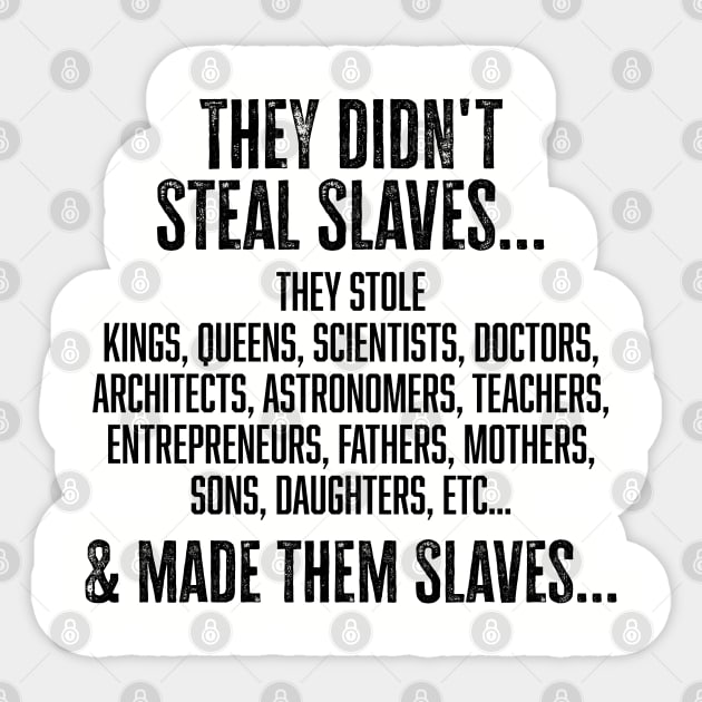 They didn't steal slaves...they made them Sticker by UrbanLifeApparel